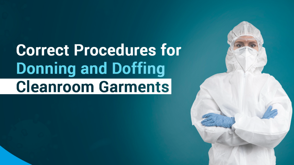 Correct Procedures for Donning and Doffing Cleanroom Garments